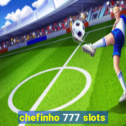 chefinho 777 slots